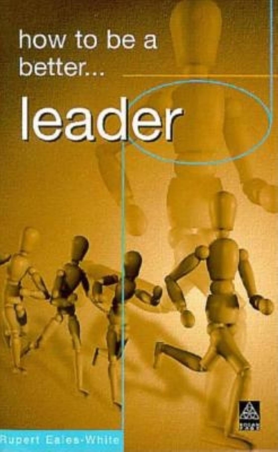 How to Be a Better Leader (How to Be Better Series) Business, Finance & Career