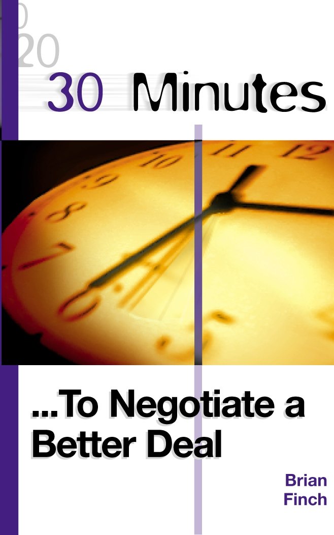 30 Minutes to Negotiate a Better Deal (30 Minutes Series) Business, Finance & Career