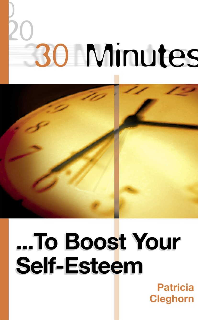 30 Minutes to Boost Your Self-Esteem (30 Minutes Series) Business, Finance & Career