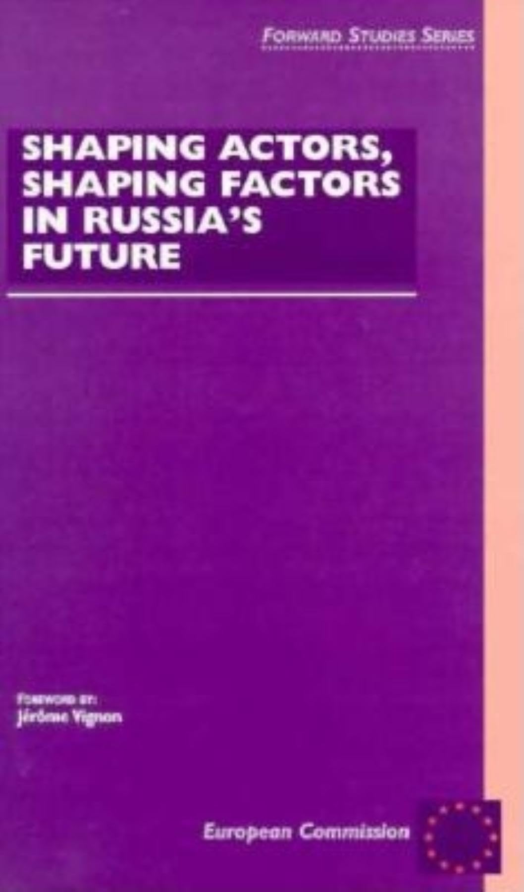 Shaping Actors, Shaping Factors in Russia's Future (Europe and the World Series) Business, Finance & Career