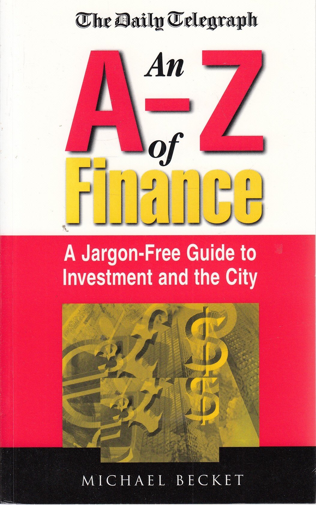 An A - Z of Finance: A Jargon Free Guide to Investment and the City Business & Technology