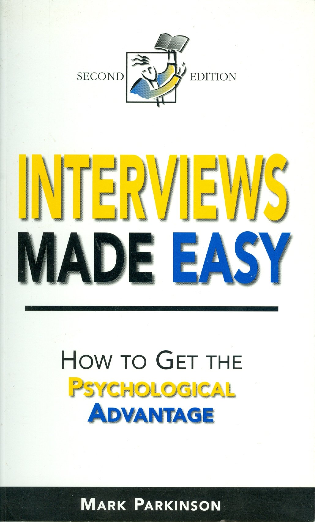 Interviews Made Easy: How to Get the Psychological Advantage Business, Finance & Career