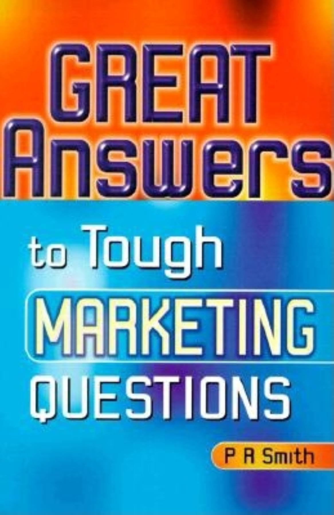 Great Answers to Tough Marketing Questions Business, Finance & Career
