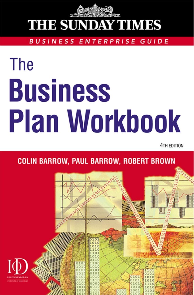 The Business Plan Workbook: The Definitive Guide to Researching Writing up and Presenting a Winning Plan Business, Finance & Career