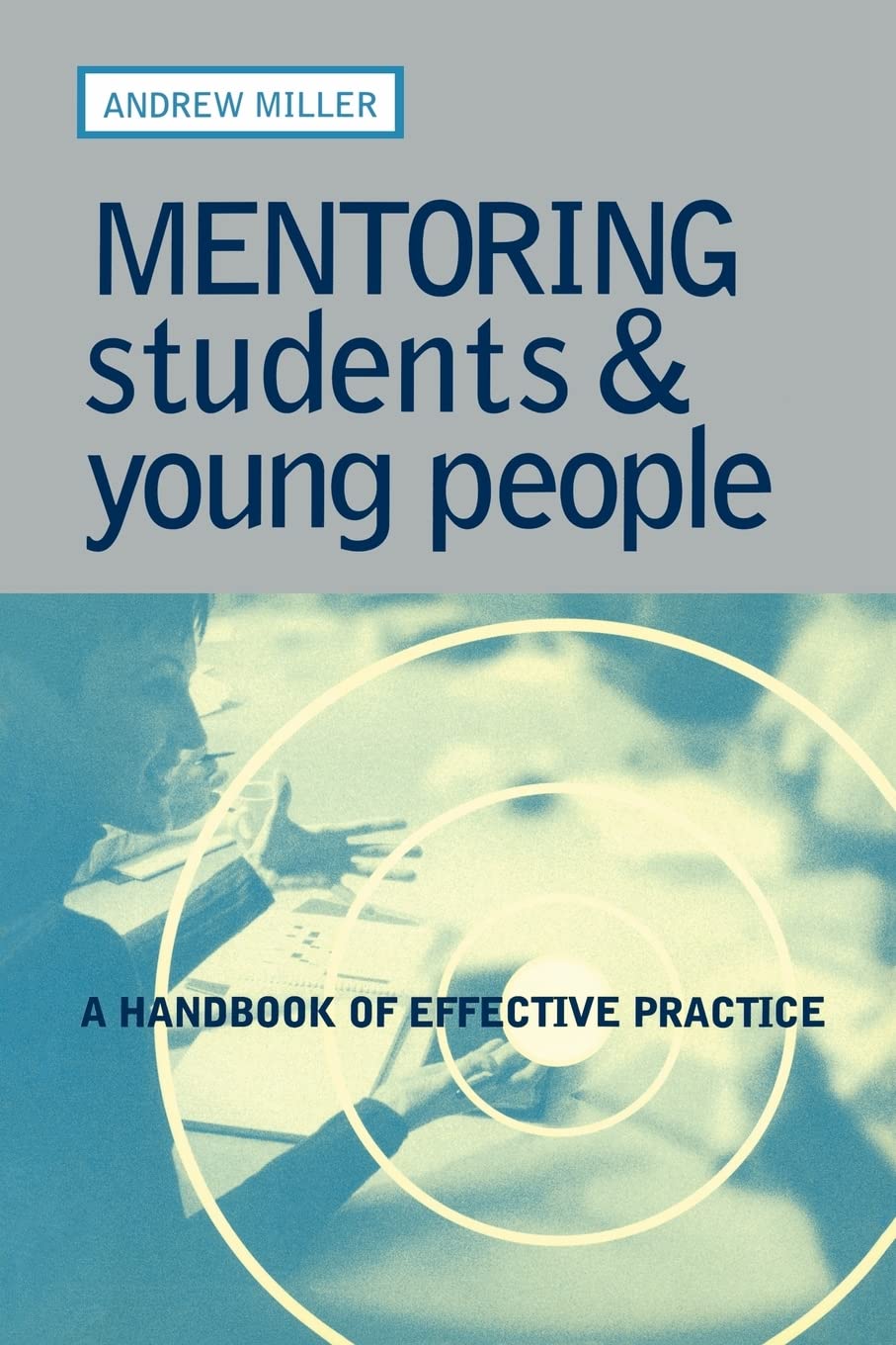 Mentoring Students and Young People: A Handbook of Effective Practice Social Sciences