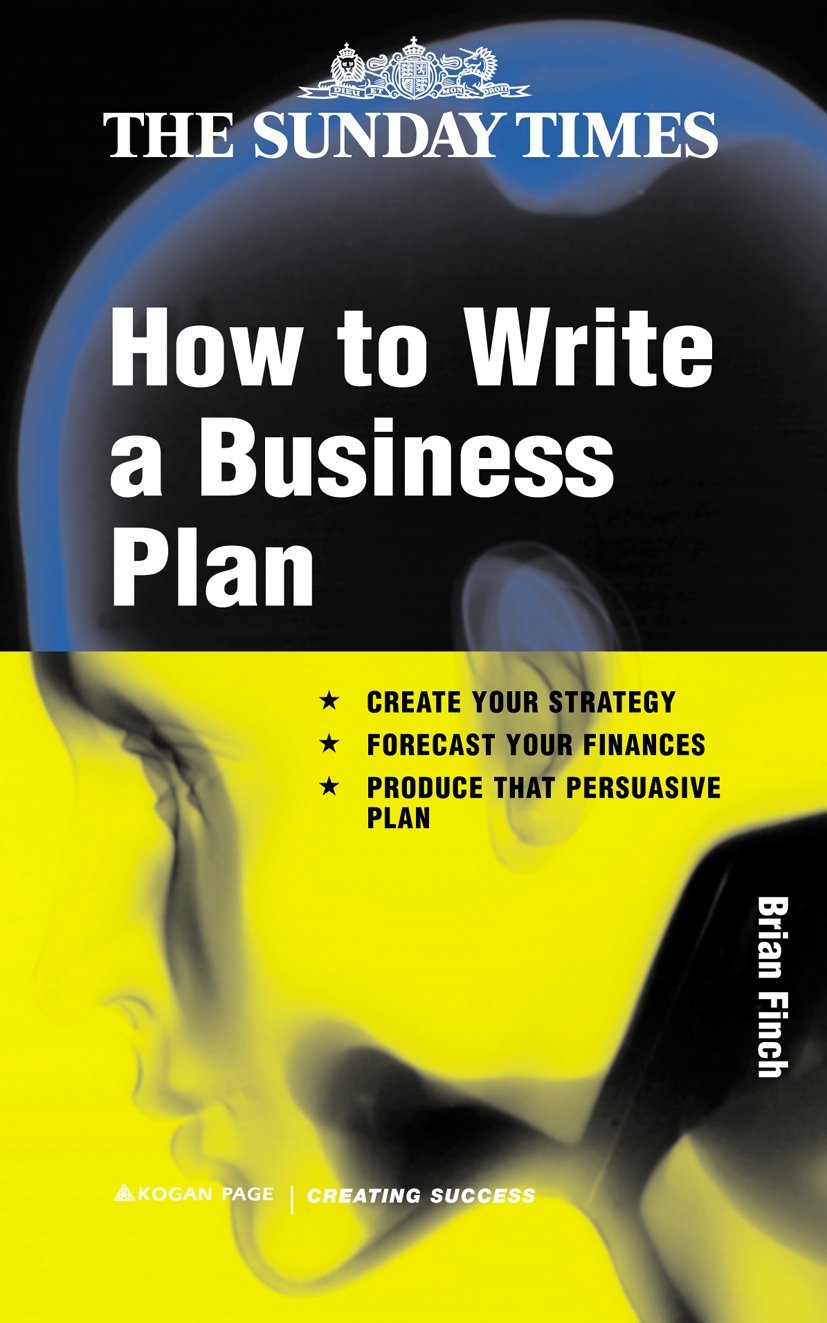 How to Write a Business Plan (Creating Success series) Business, Finance & Career