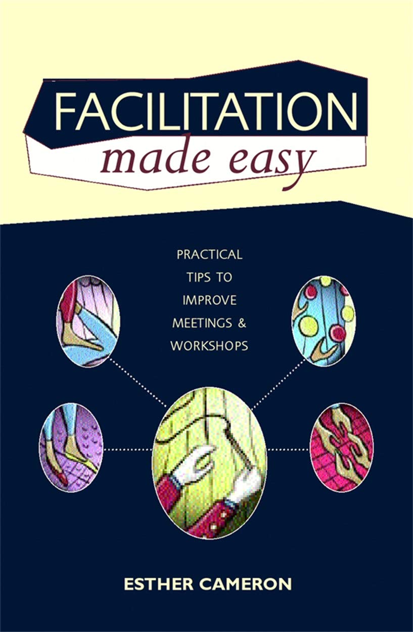 Facilitation Made Easy: Practical Tips to Improve Meetings and Workshops (Future of Education) Business, Finance & Career