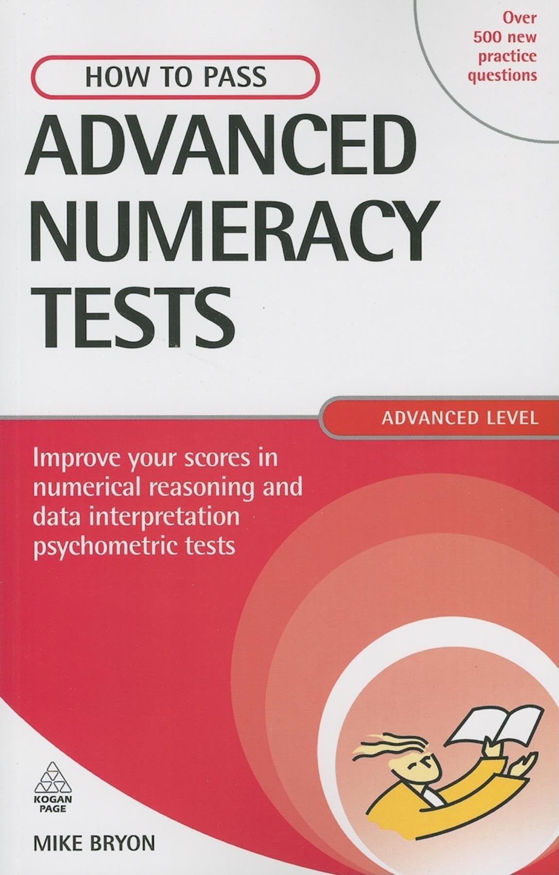 How to Pass Advanced Numeracy Tests: Improve Your Scores in Numerical Reasoning and Data Interpretation Psychometric Tests (Testing Series) Business, Finance & Career