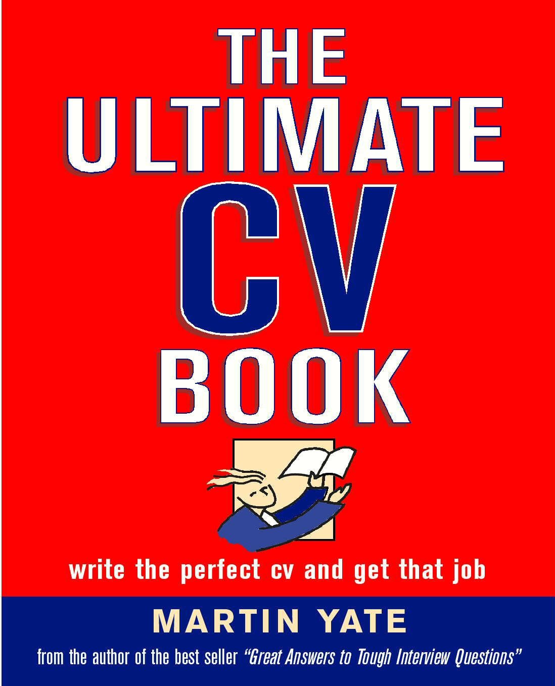 The Ultimate CV Book: Write the Perfect CV and Get that Job Business, Finance & Career