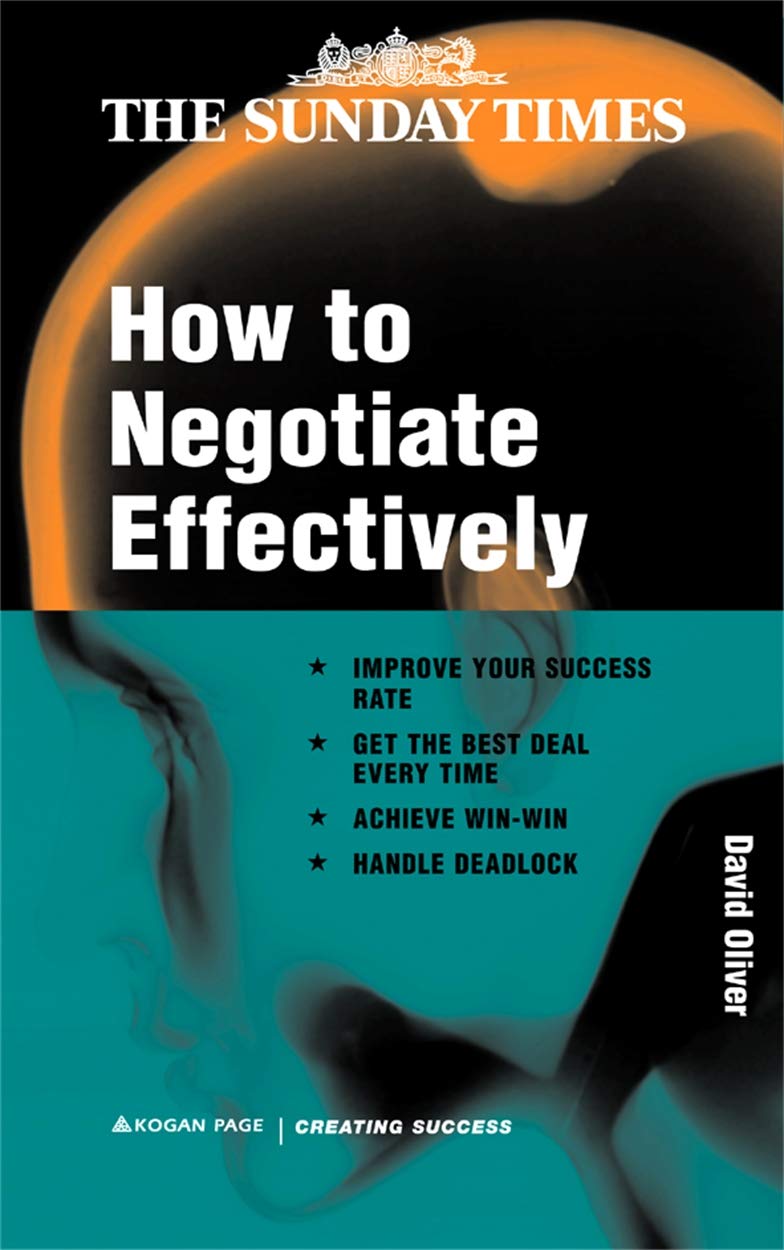How to Negotiate Effectively (The Sunday Times Creating Success) Business, Finance & Career