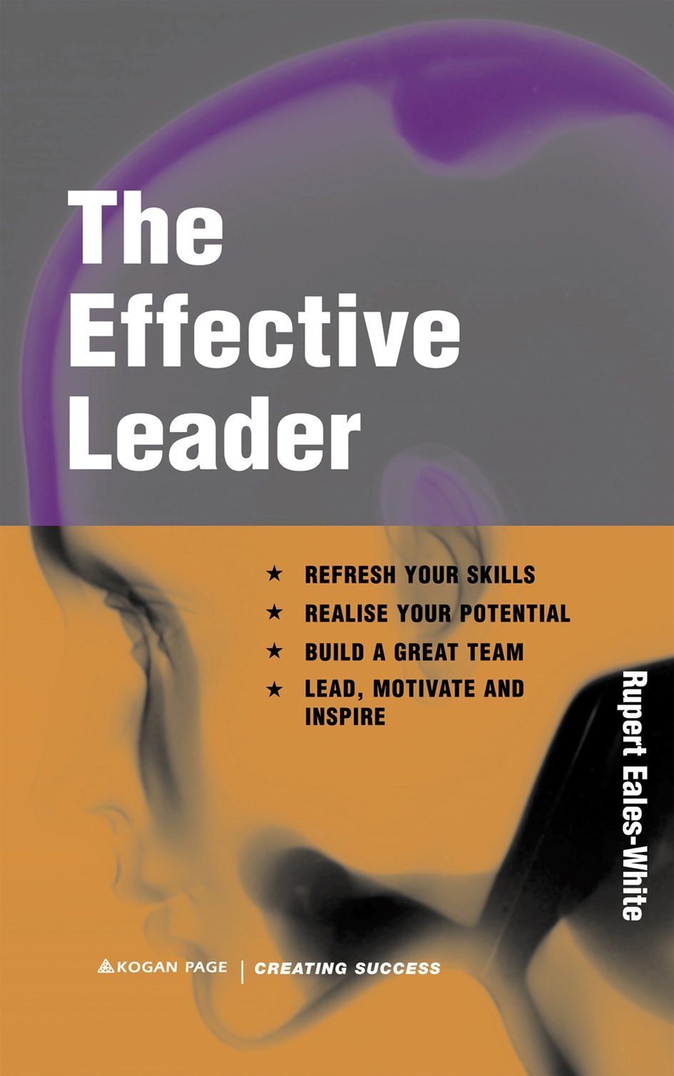 The Effective Leader (Creating Success) (Creating Success series) Business, Finance & Career