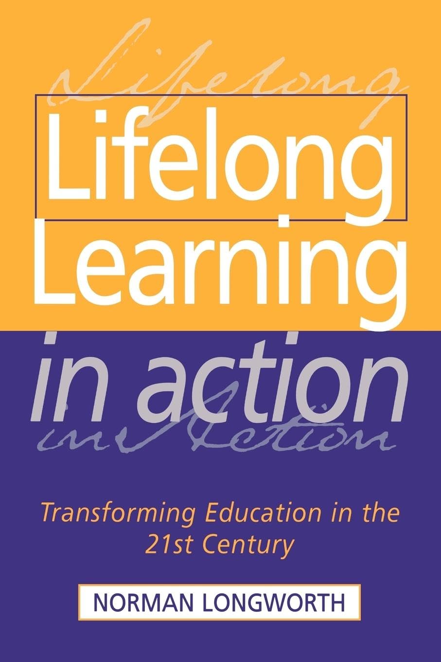 Lifelong Learning in Action: Transforming Education in the 21st Century Education & Training