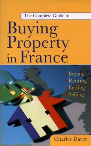 The complete guide to buying property in France book