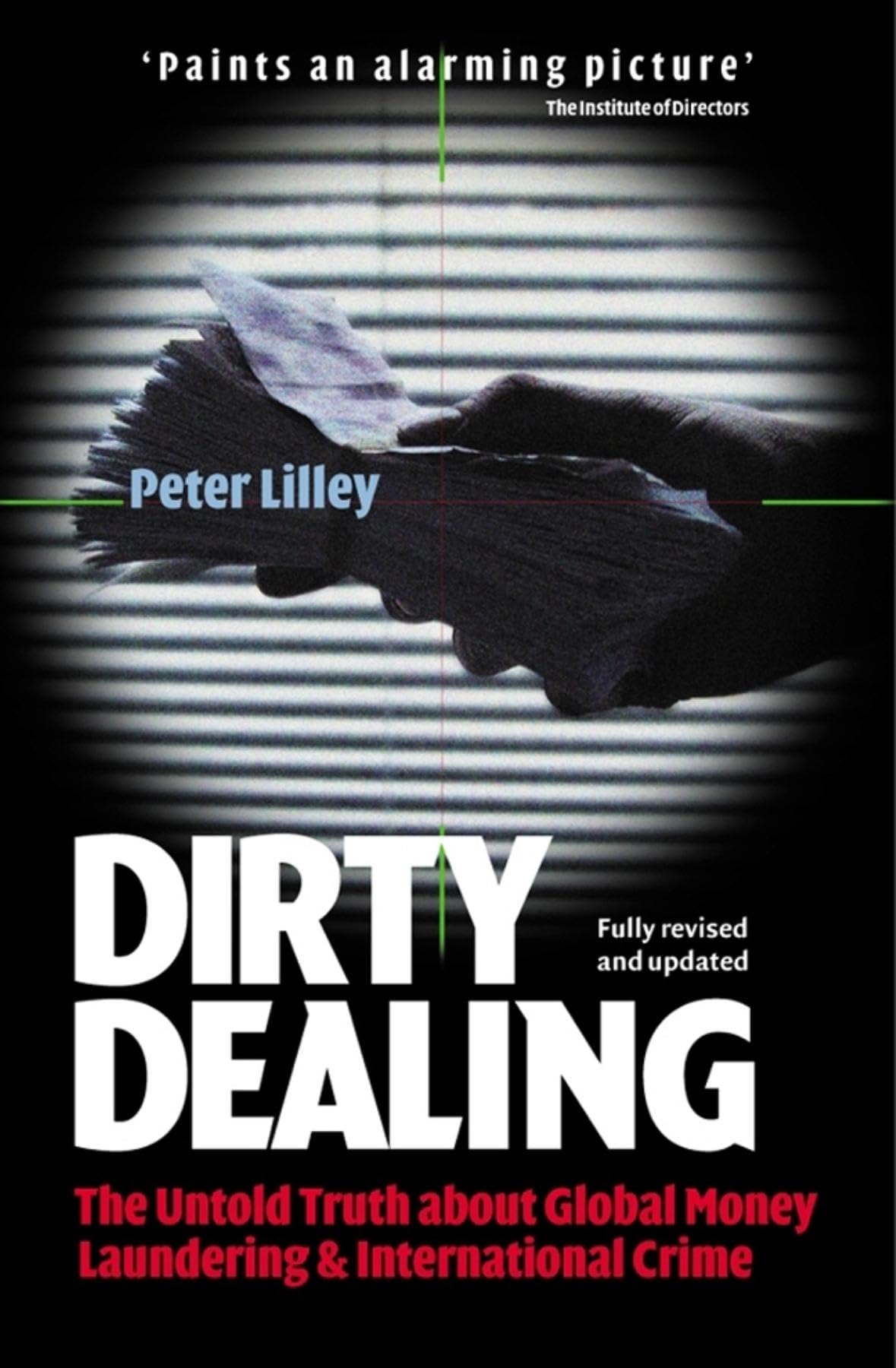Dirty Dealing: The Untold Truth about Global Money Laundering, International Crime and Terrorism Law
