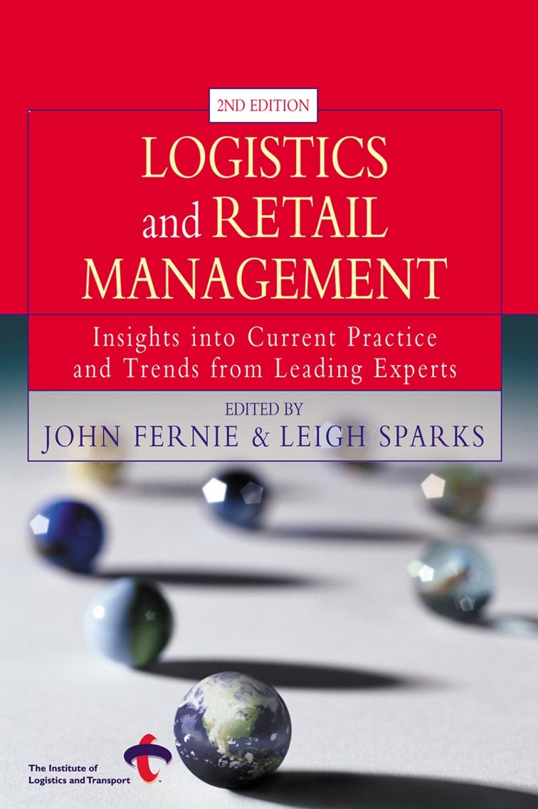 Logistics and Retail Management: Insights into Current Practice and Trends from Leading Experts Business, Finance & Career
