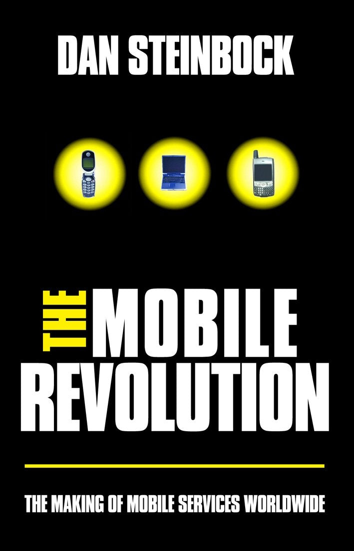 The Mobile Revolution: The Making Of Mobile Services Worldwide Media & Communication