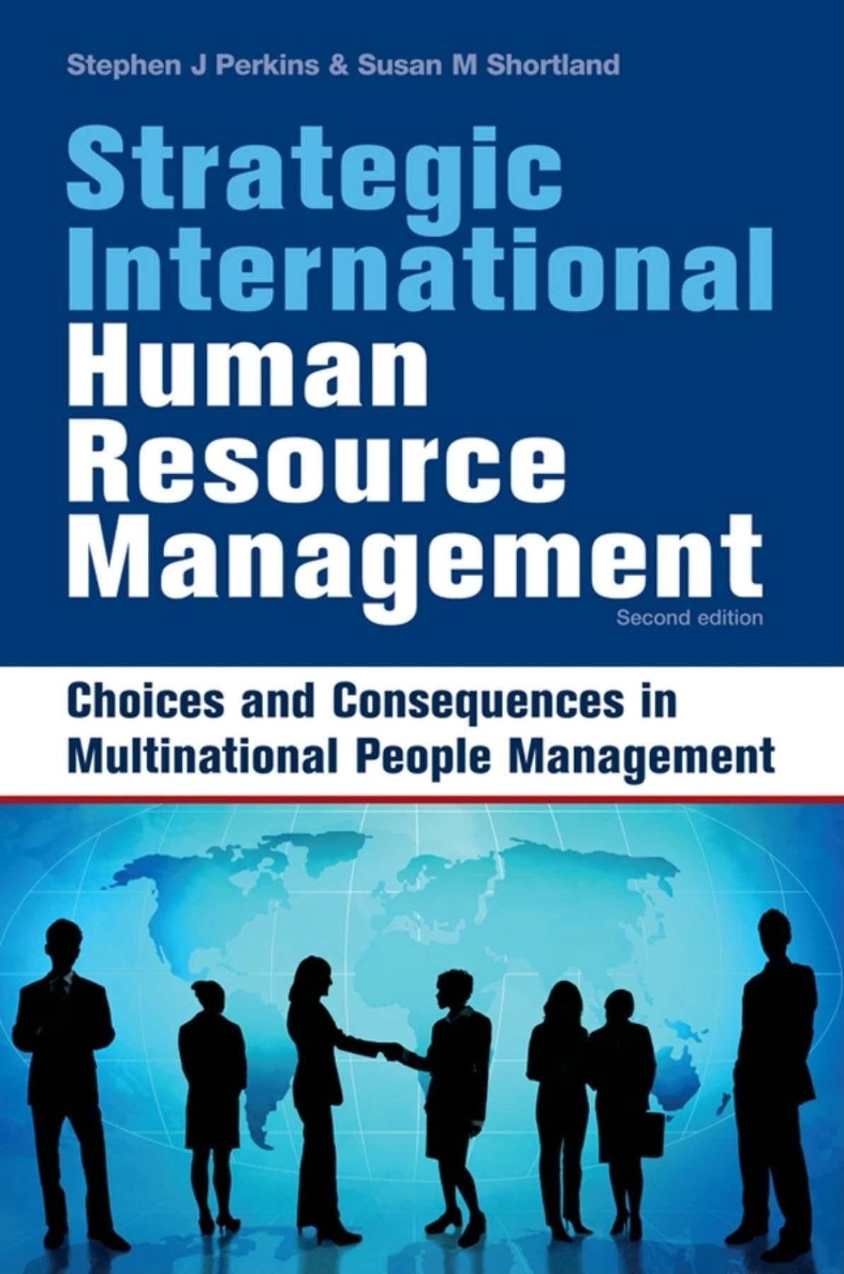 Strategic International Human Resource Management: Choices and Consequences in Multinational People Management Business, Finance & Career
