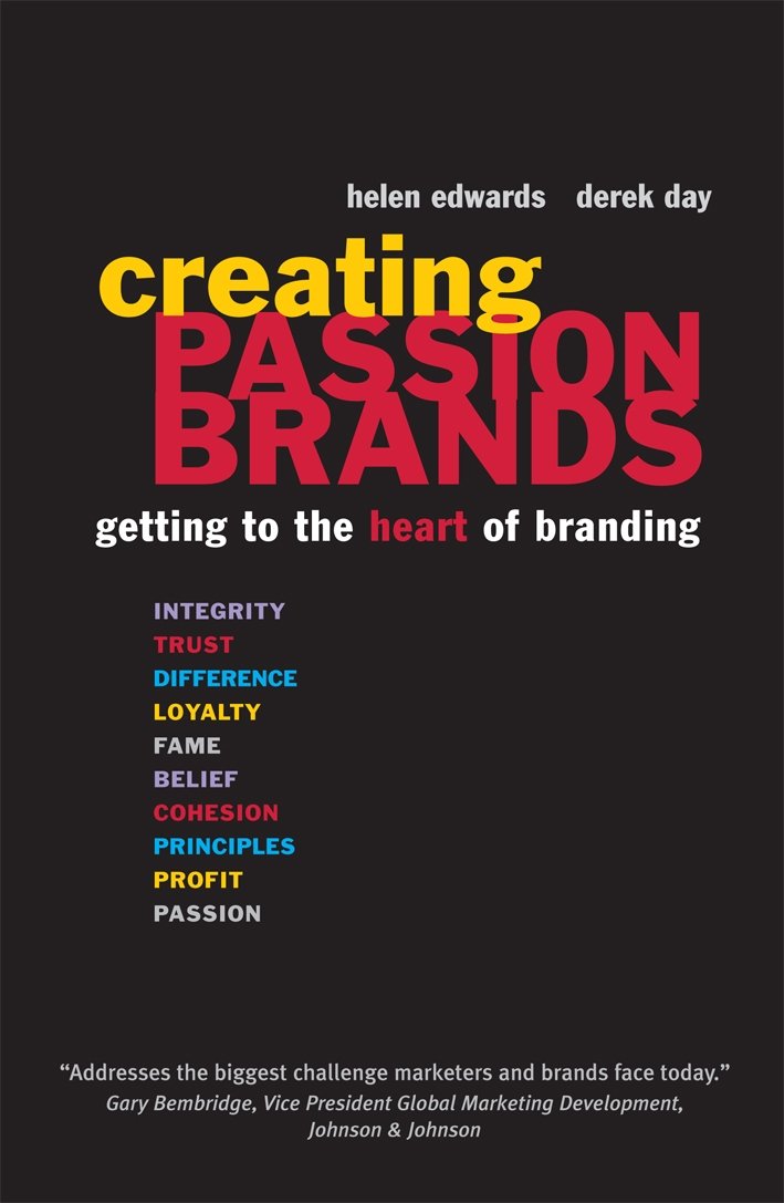 Creating Passion Brands: getting to the heart of branding Business, Finance & Career