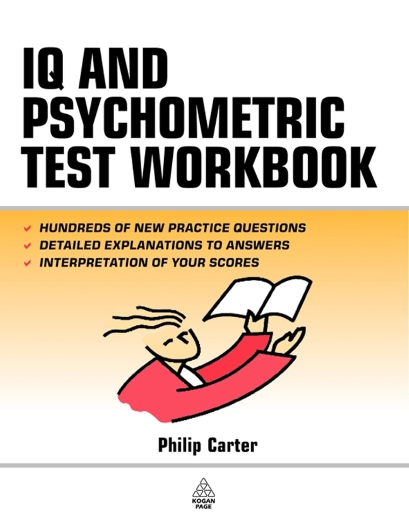 IQ and Psychometric Test Workbook: Essential Preparation for Verbal Numerical and Spatial Aptitude Tests and Personality Tests (Testing Series) Business, Finance & Career