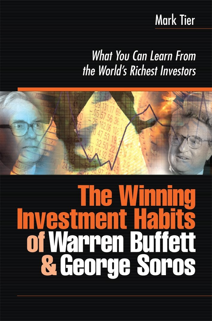The Winning Investment Habits of Warren Buffett and George Soros: What You Can Learn from the World's Richest Investors Business, Finance & Career