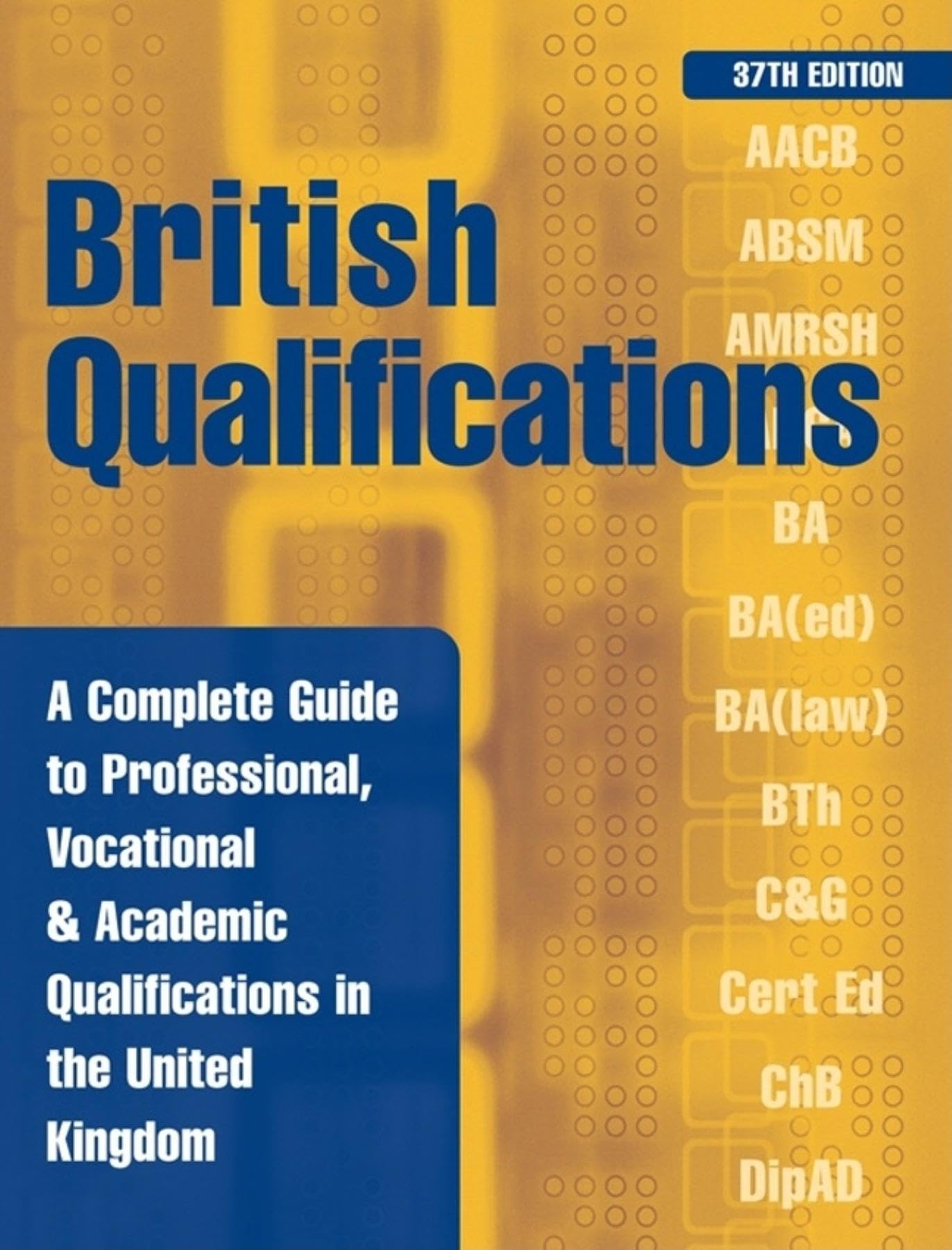 British Qualifications: A Complete Guide to Professional, Vocational, & Academic Qualifications in the United Kingdom: A Complete Guide to ... and Academic Qualifications in the UK Business, Finance & Career