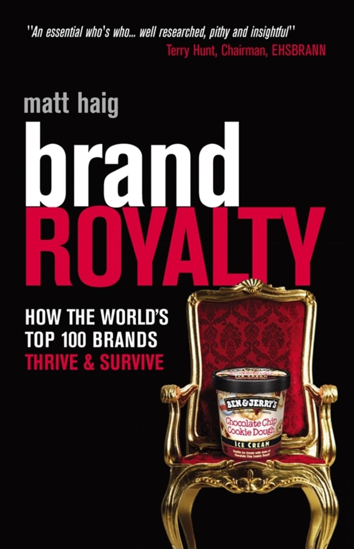 Brand Royalty: How the World's Top 100 Brands Thrive & Survive: How the World's Top 100 Brands Thrive and Survive Business, Finance & Career