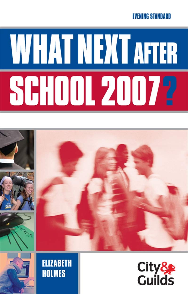 What Next After School?: All You Need to Know About Work, Travel and Study Education