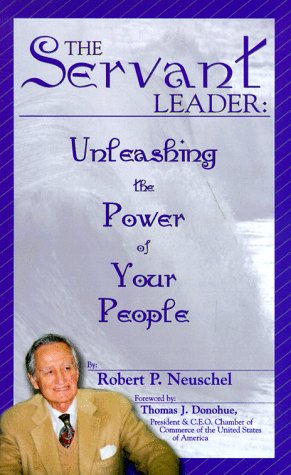 Servant Leader: Unleashing the Power of Your People Business, Finance & Career