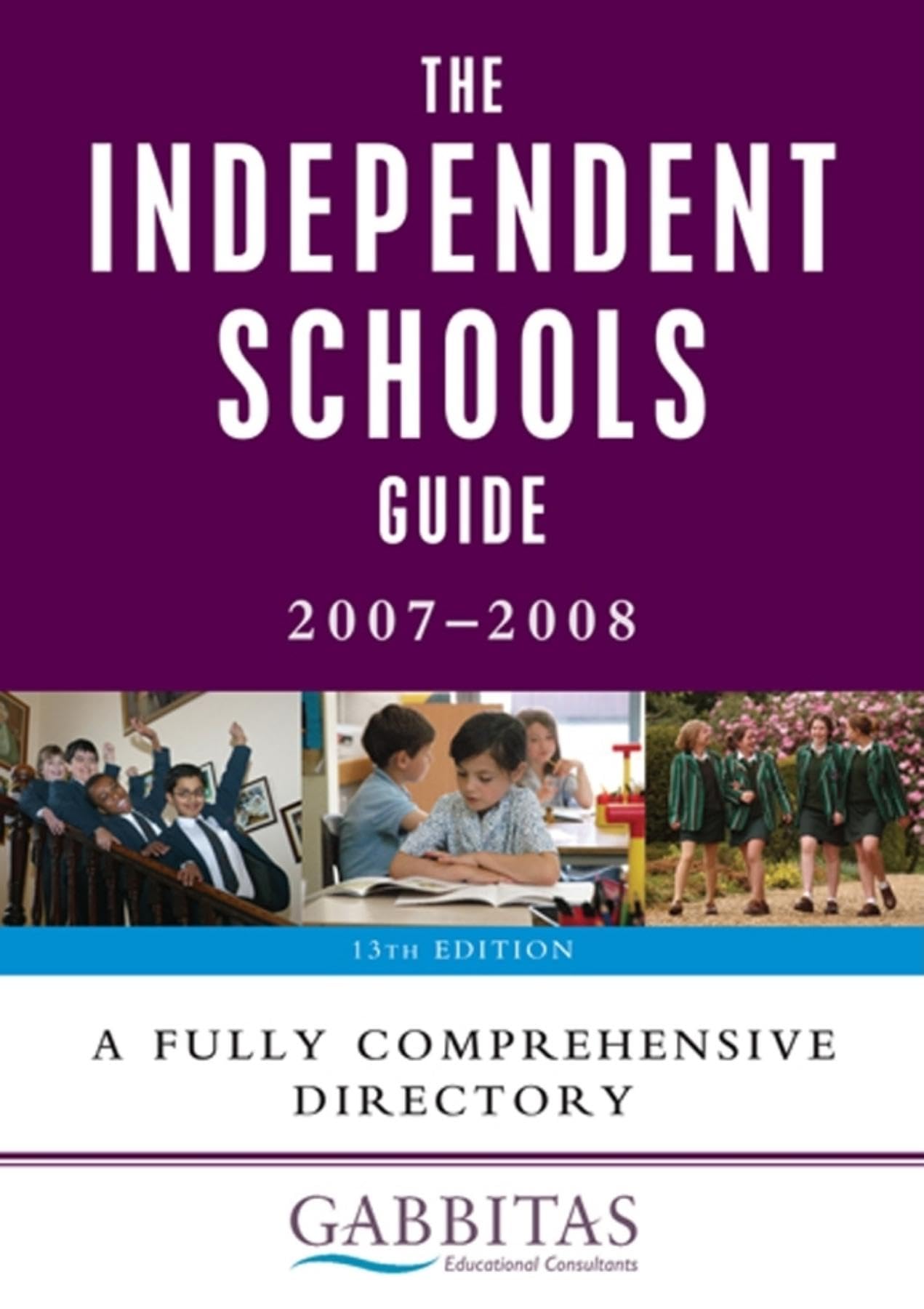 The Independent Schools Guide 2007-2008: A Fully Comprehensive Directory Education & Training