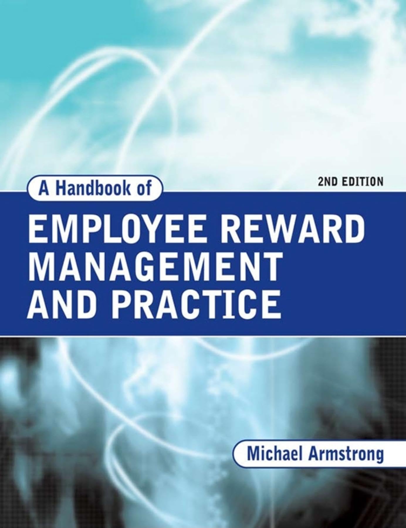 A Handbook of Employee Reward Management and Practice Business, Finance & Career