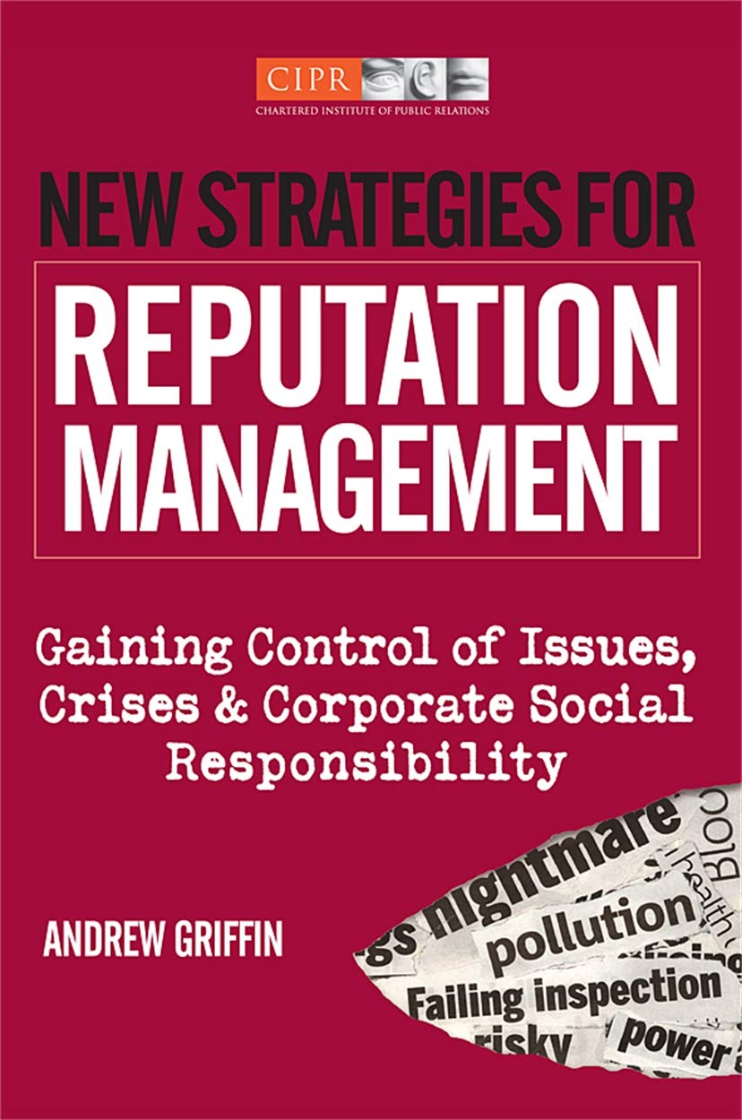 New Strategies for Reputation Management: Gaining Control of Issues, Crises & Corporate Social Responsibility Business, Finance & Career