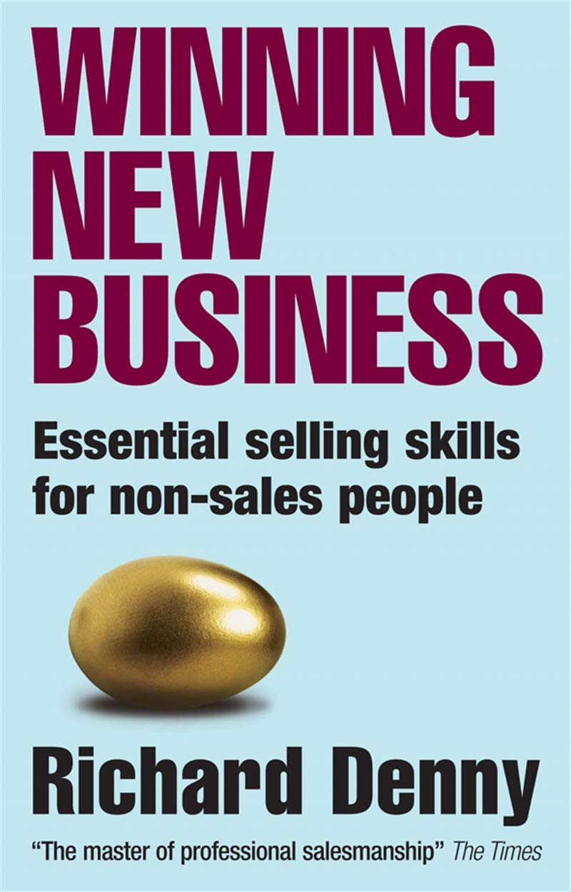 Winning New Business: Essential Selling Skills for Non-sales People Business, Finance & Career