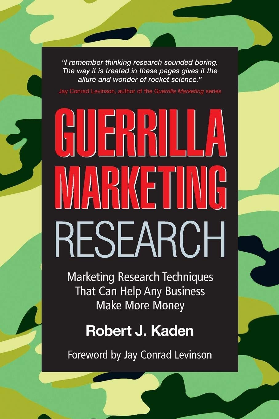 Guerrilla Marketing Research: Marketing Research Techniques That Can Help Any Business Make More Money: Marketing Research Technigues That Can Help Any Business Make More Money Business, Finance & Career