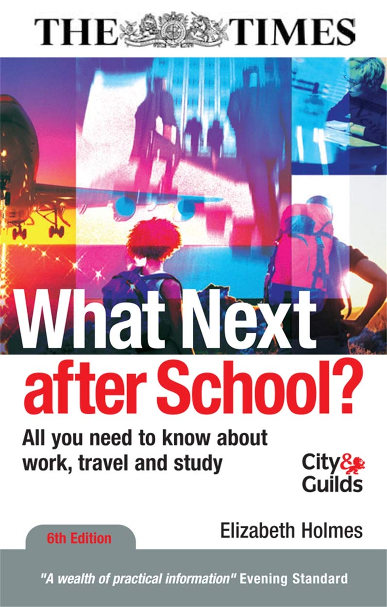 What Next After School?: All You Need to Know About Work, Travel and Study Education