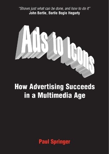 Ads to Icons: How Advertising Succeeds in a Multimedia Age Books