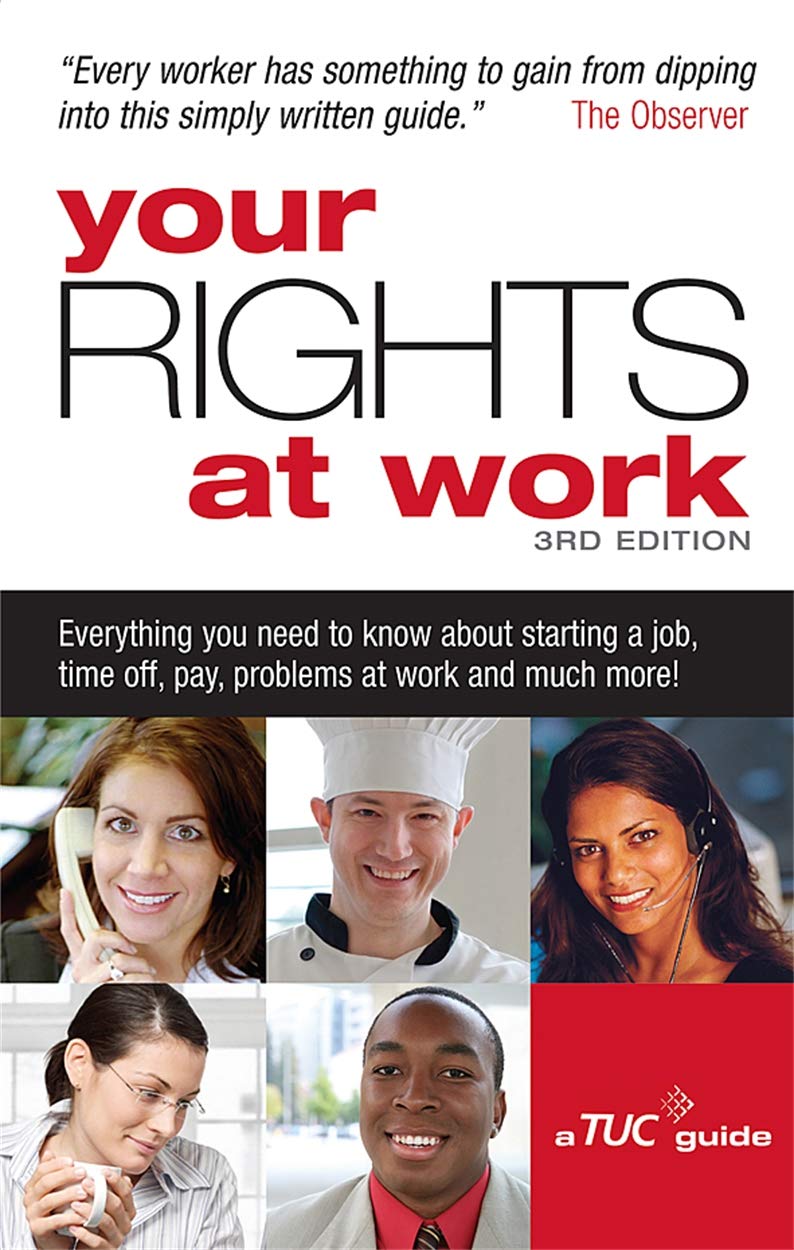 Your Rights at Work: Everything You Need to Know About Starting a Job, Time Off, Pay, Problems at Work and Much More! Law