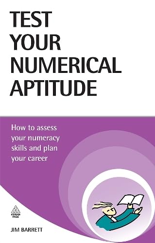 Test Your Numerical Aptitude: How to Assess Your Numeracy Skills and Plan Your Career (Testing Series) Books