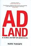 Ad Land: A Global History of Advertising Business, Finance & Career