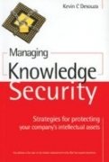 Managing Knowledge Security: Strategies for protecting your company s intellectual assets Business, Finance & Career