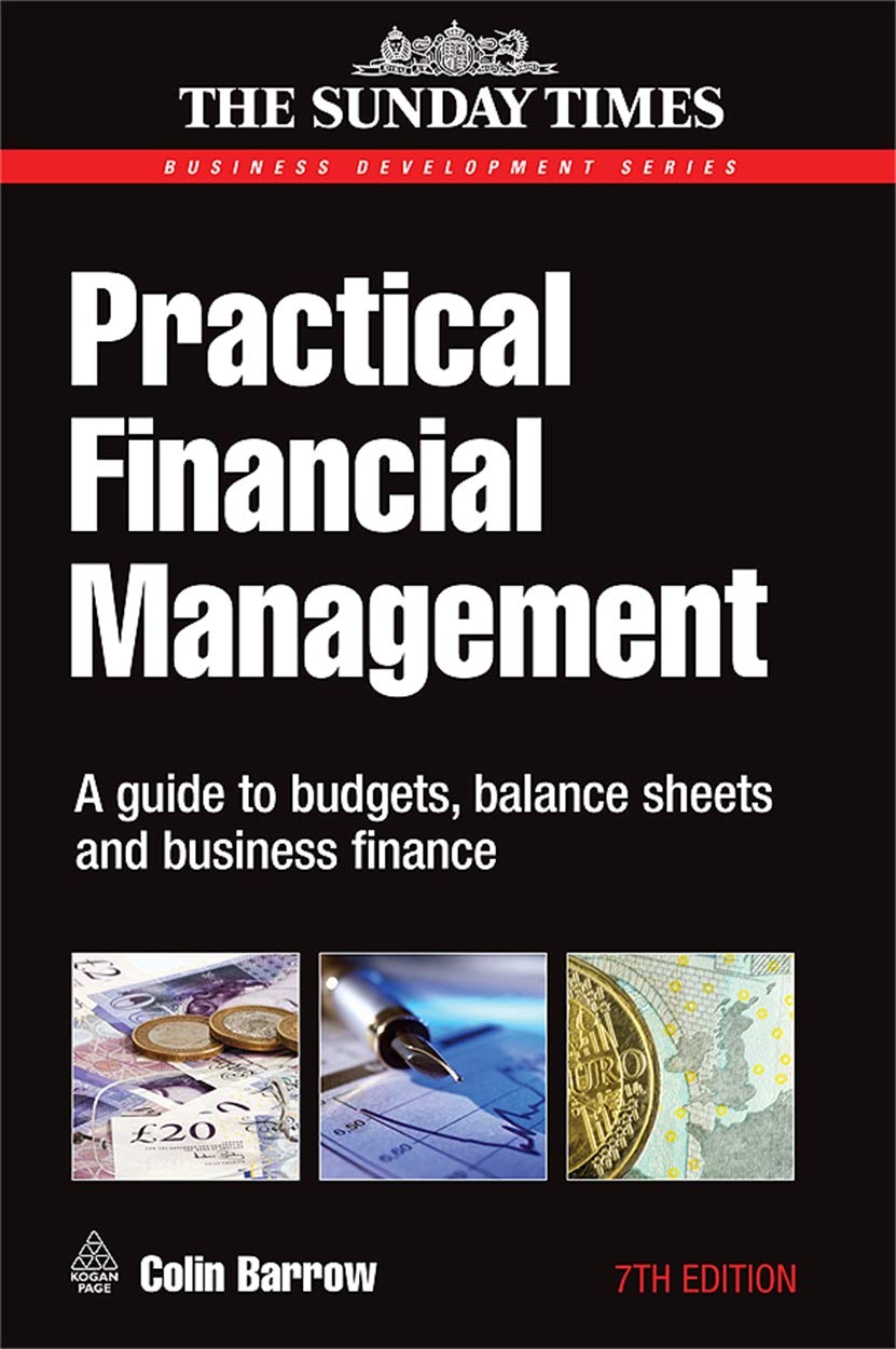 Practical Financial Management: A Guide to Budgets Balance Sheets and Business Finance (Business Success) Business, Finance & Career