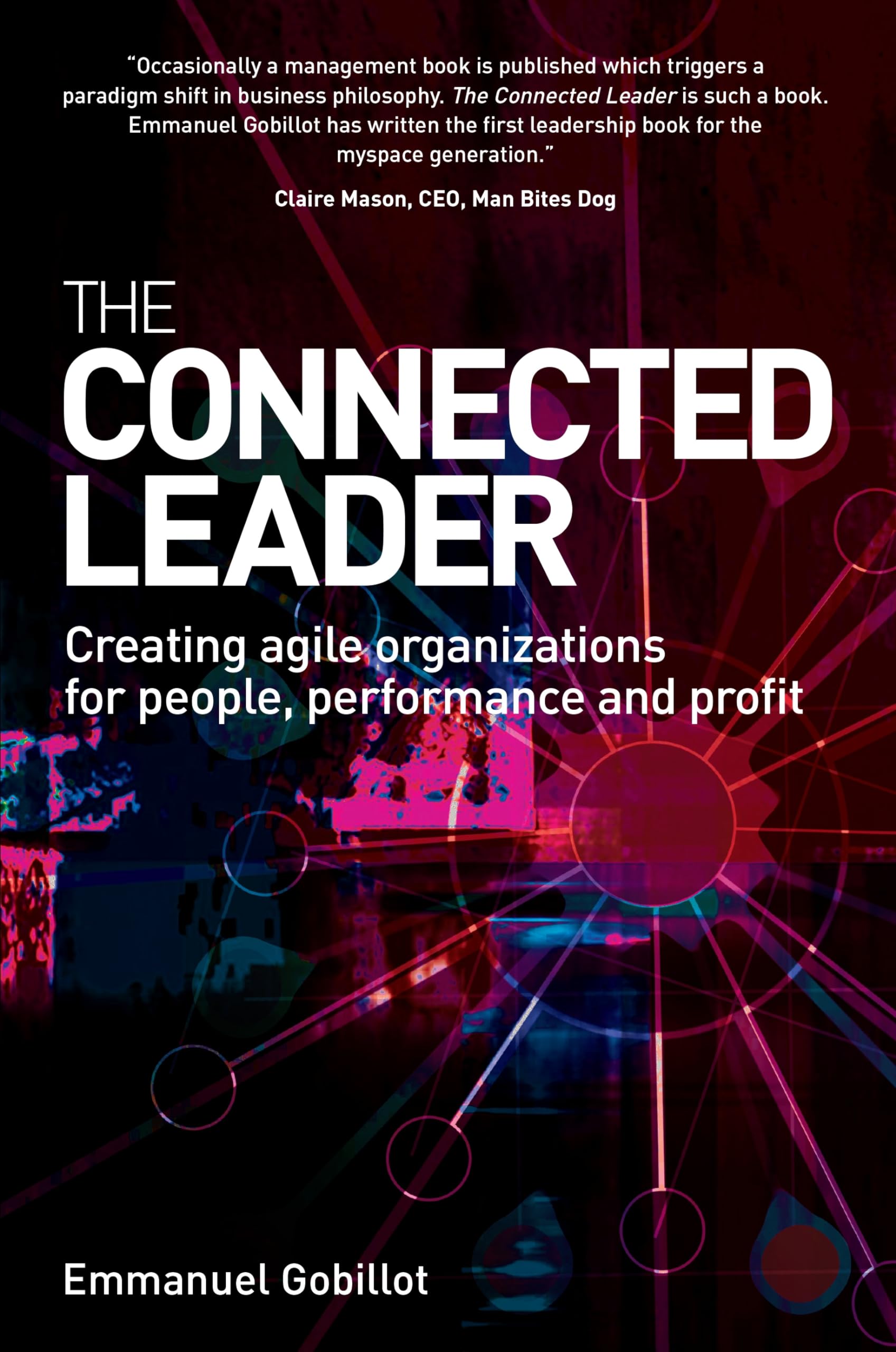 The Connected Leader: Creating Agile Organizations for People, Performance and Profit Business, Finance & Career