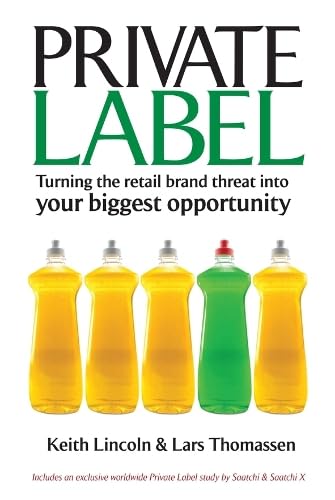 Private Label: Turning the Retail Brand Threat into Your Biggest Opportunity Books