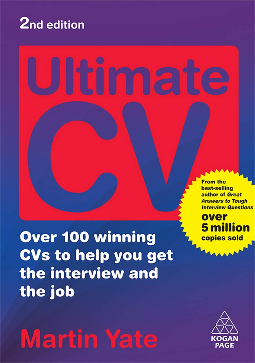 Ultimate CV: Over 100 Winning CVs to Help You Get the Interview and the Job Business, Finance & Career