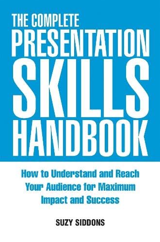 The Complete Presentation Skills Handbook: How to Understand and Reach Your Audience for Maximum Impact and Success Books