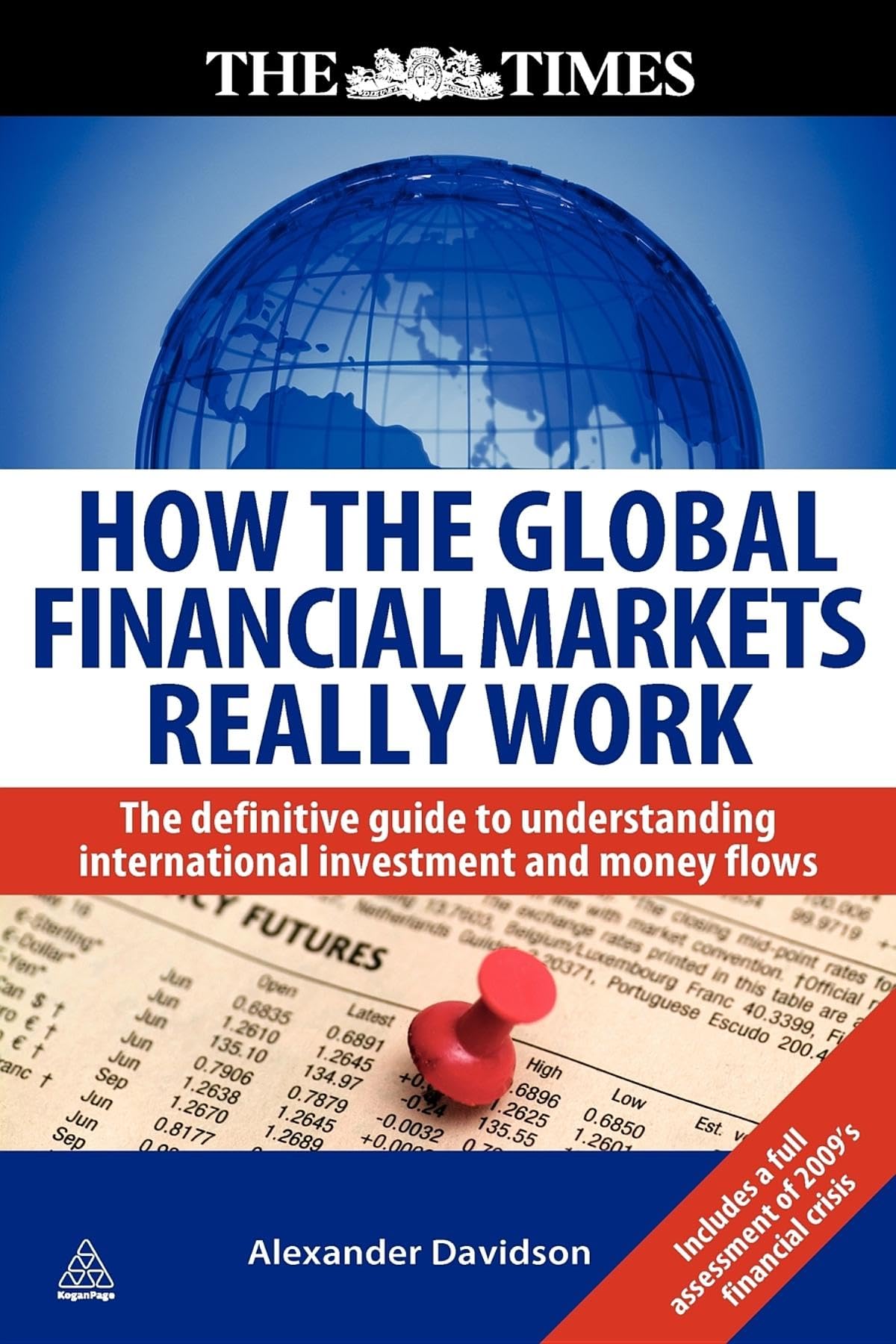 How the Global Financial Markets Really Work: The Definitive Guide to Understanding International Investment and Money Flows (Times (Kogan Page)) Business, Finance & Career