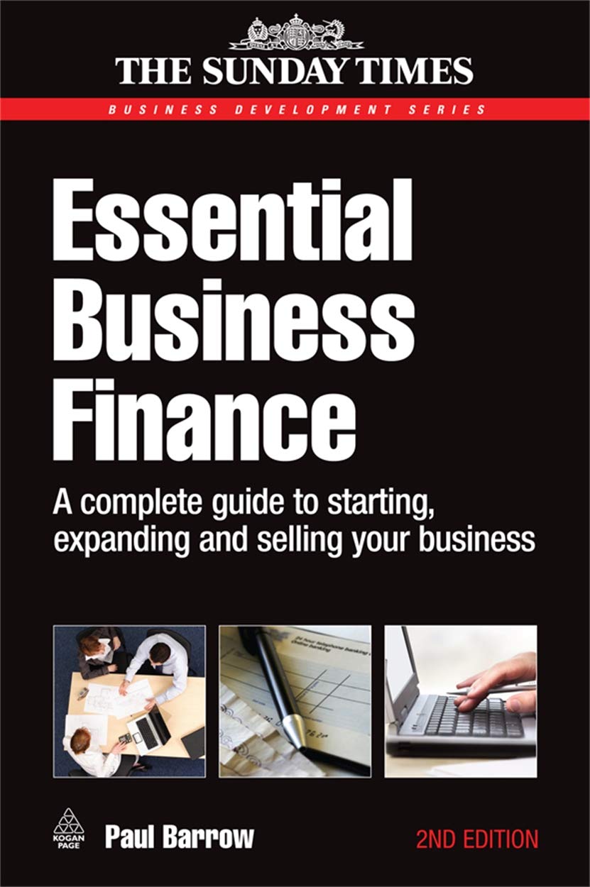 Essential Business Finance: A Complete Guide to Starting, Expanding and Selling Your Business Law