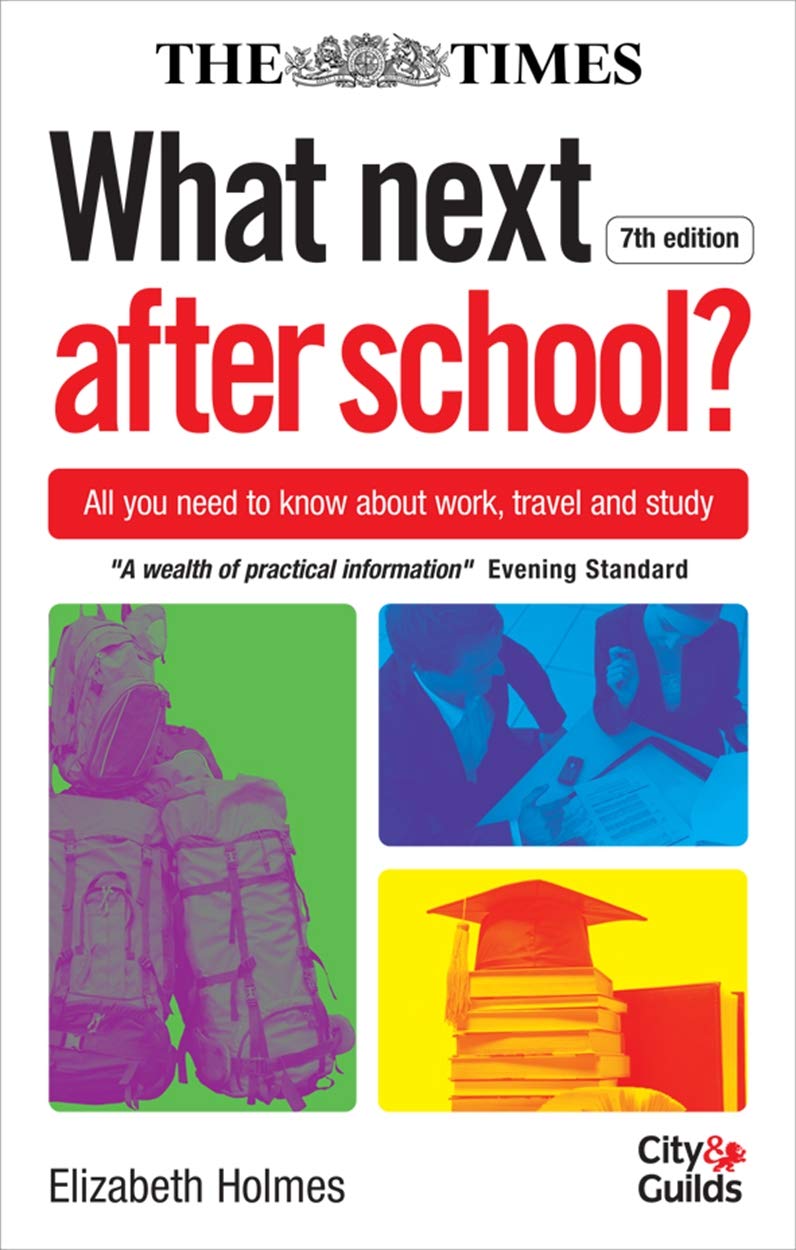 What Next After School?: All You Need to Know About Work, Travel and Study Education