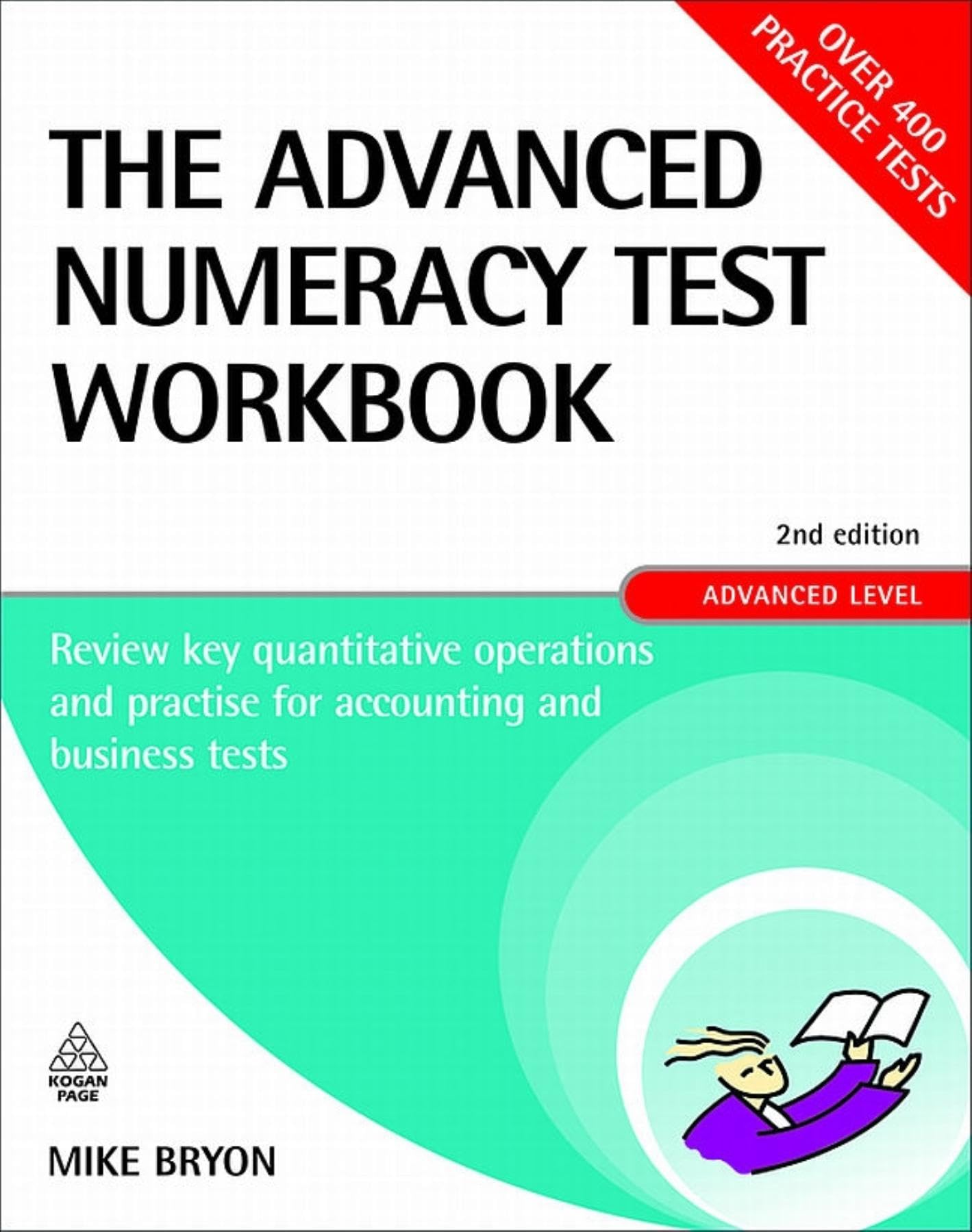 The Advanced Numeracy Test Workbook: Review Key Quantitative Operations and Practise for Accounting and Business Tests, Advanced Level: Review Key ... and Business Tests (Careers & Testing) Business, Finance & Career