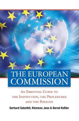 The European Commission: An Essential Guide to the Institution, the Procedures and the Policies Books