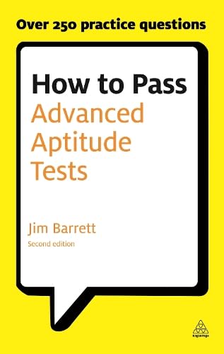 How to Pass Advanced Aptitude Tests: Assess Your Potential and Analyse Your Career Options With Graduate and Managerial Level Psychometric Tests (Testing Series) Books